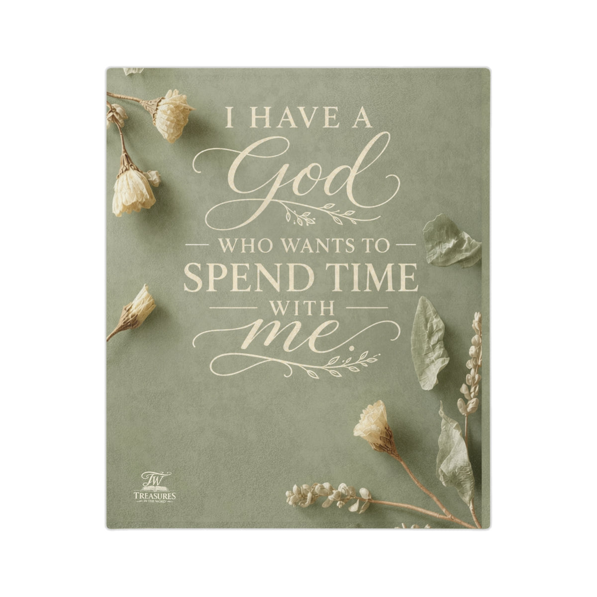 Inspirational Scripture Blanket - "I Have a God Who Wants to Spend Time With Me" Velveteen Throw