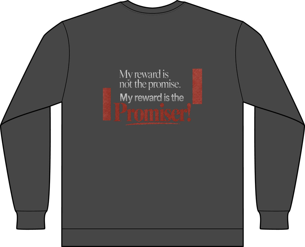 My Reward is the Promiser Long-Sleeved Tee — Treasures Apparel Chest Print