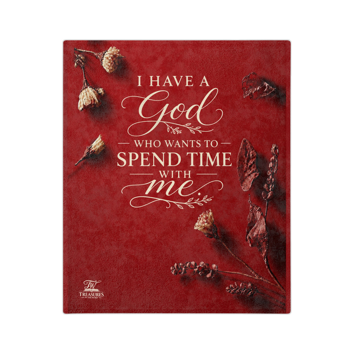 Inspirational Scripture Blanket - "I Have a God Who Wants to Spend Time With Me" Velveteen Throw