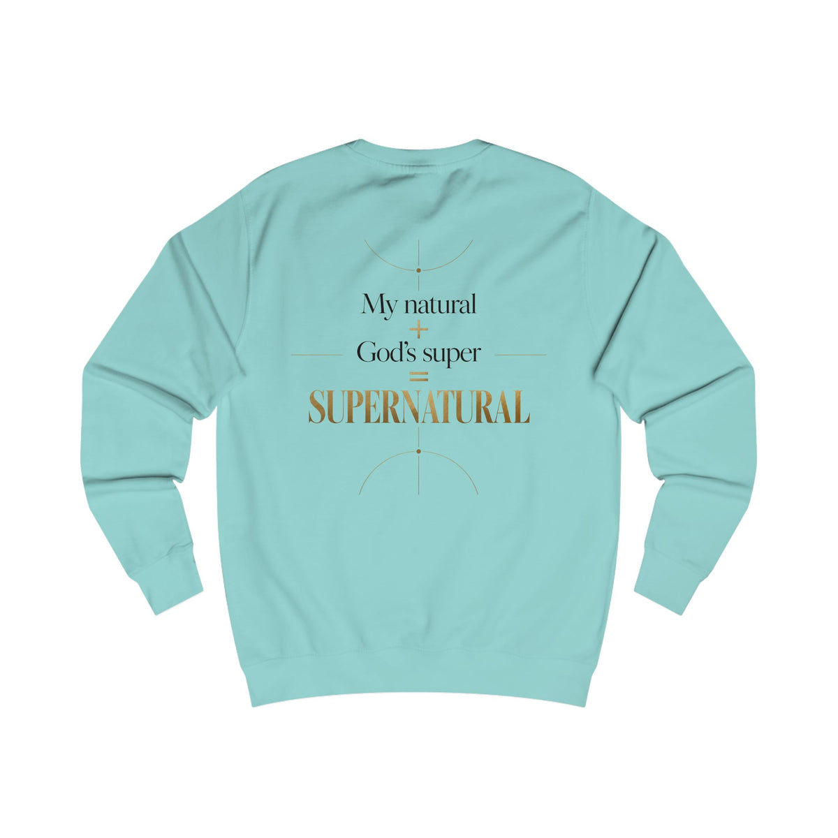 Supernatural Faith Sweatshirt — "My natural + God's super = Supernatural" Christian Crewneck