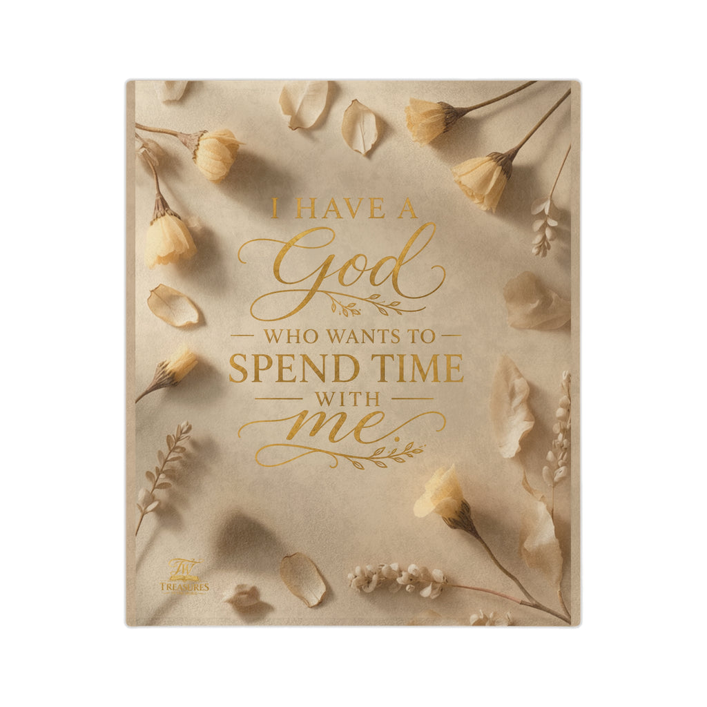 Inspirational Scripture Blanket - "I Have a God Who Wants to Spend Time With Me" Velveteen Throw