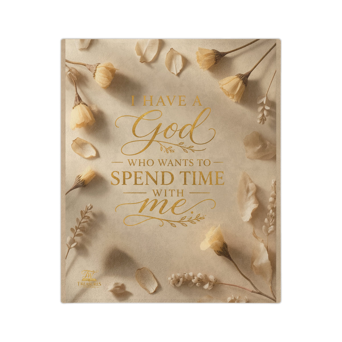 Inspirational Scripture Blanket - "I Have a God Who Wants to Spend Time With Me" Velveteen Throw
