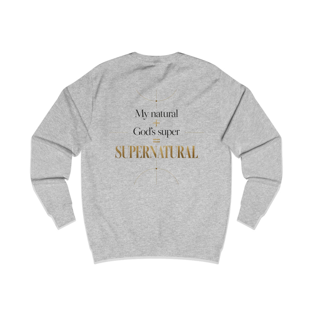 Supernatural Faith Sweatshirt — "My natural + God's super = Supernatural" Christian Crewneck