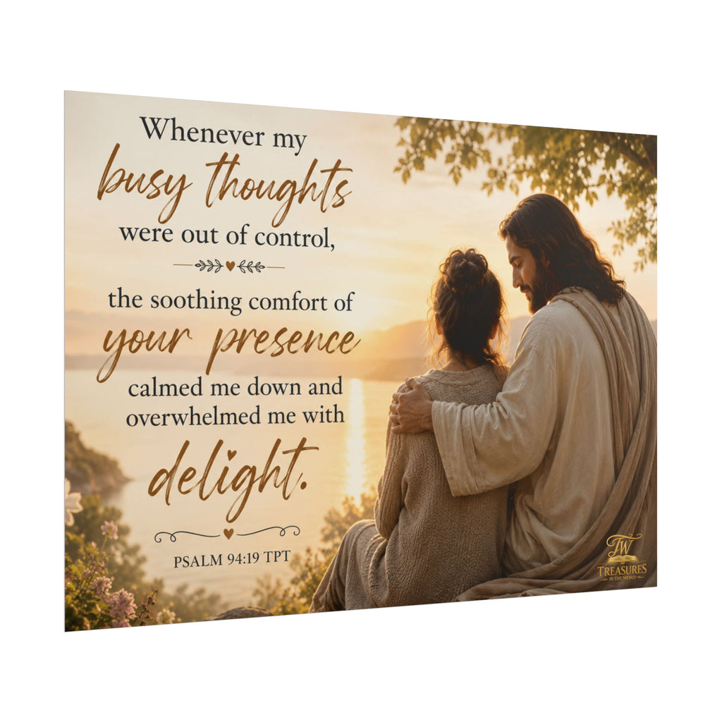 Bible Verse Poster — "Whenever my busy thoughts... the soothing comfort of your presence" Inspirational Wall Art
