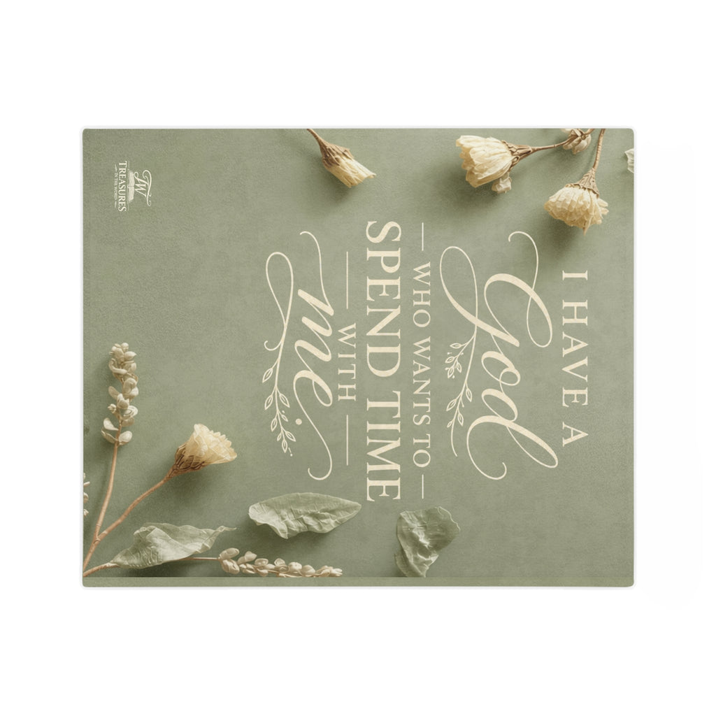 Inspirational Scripture Blanket - "I Have a God Who Wants to Spend Time With Me" Velveteen Throw
