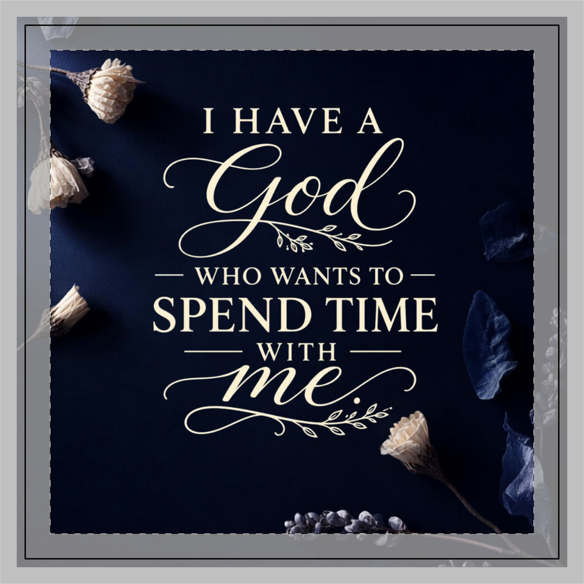 Navy Poly Twill Pillow — "I Have a God Who Wants to Spend Time With Me" Decorative Throw Pillow
