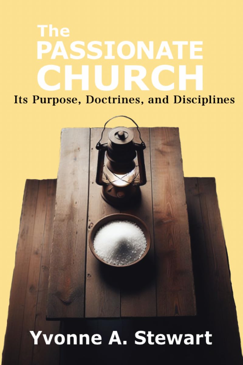 The Passionate Church: Its Purpose, Doctrines, and Disciplines (Kindle)
