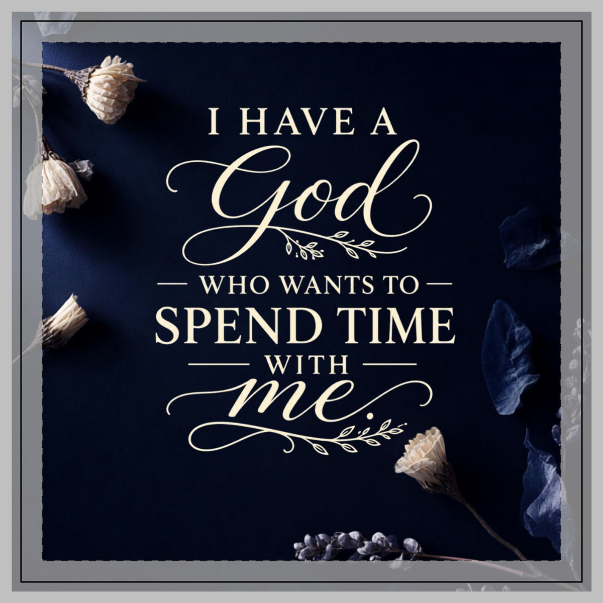 Navy Poly Twill Pillow — "I Have a God Who Wants to Spend Time With Me" Decorative Throw Pillow