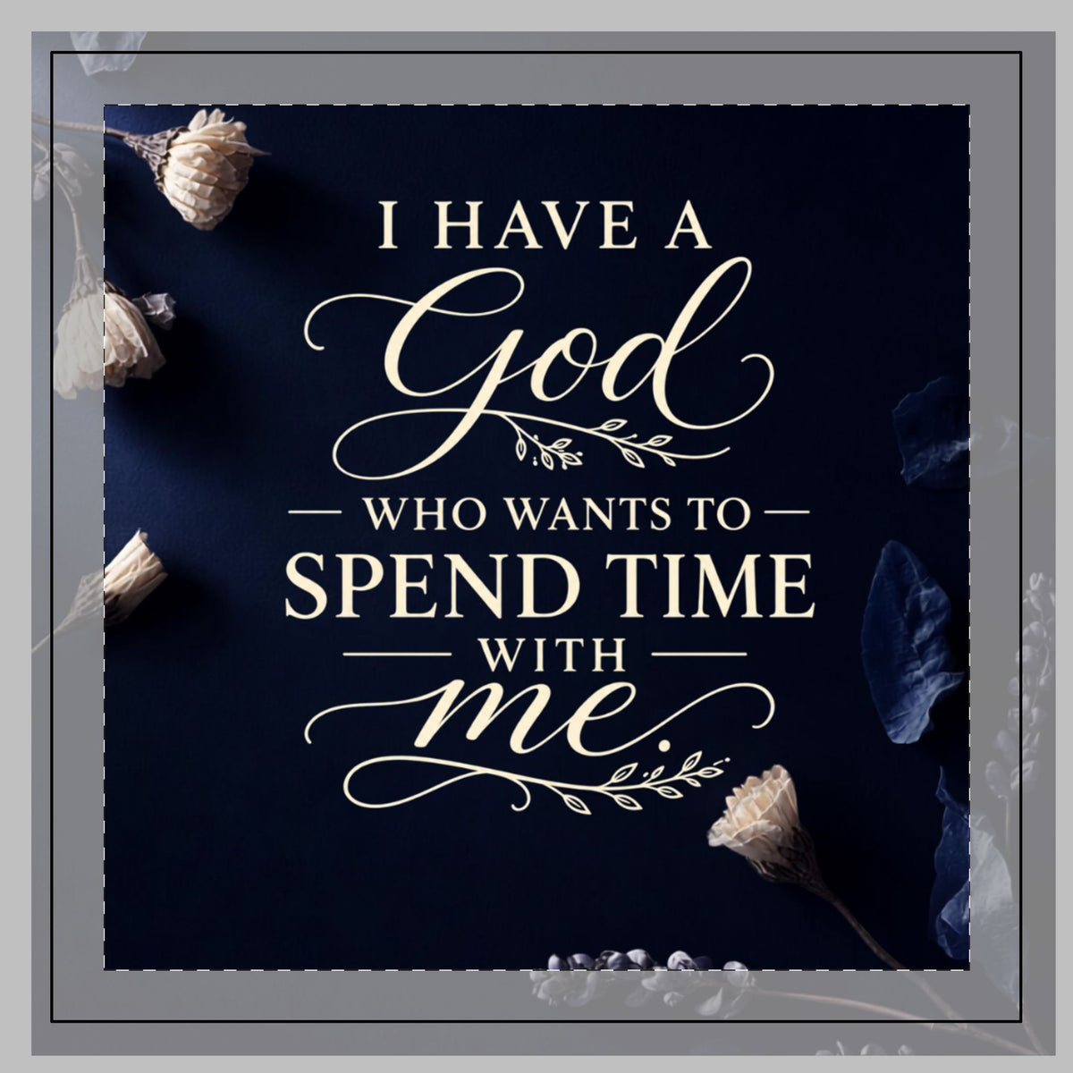 Navy Poly Twill Pillow — "I Have a God Who Wants to Spend Time With Me" Decorative Throw Pillow