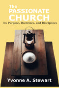 The Passionate Church: Its Purpose, Doctrines, and Disciplines (paperback)
