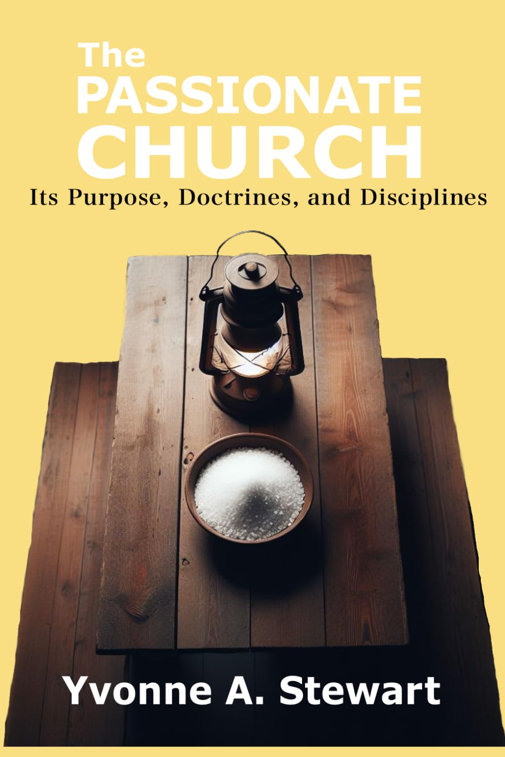 The Passionate Church: Its Purpose, Doctrines, and Disciplines (paperback)