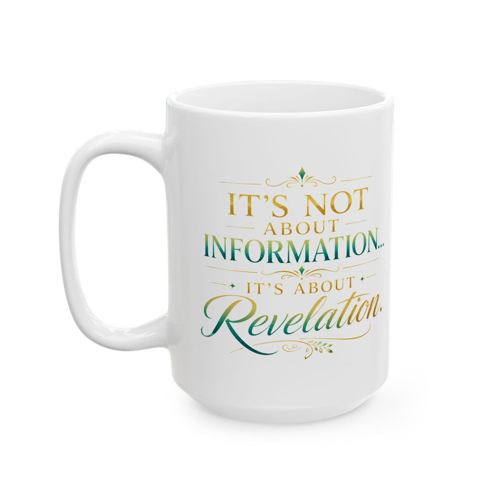 Bible Study Revelation Ceramic Mug — "Studying the Bible is not about information, it's about revelation"