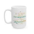 Bible Study Revelation Ceramic Mug — "Studying the Bible is not about information, it's about revelation"