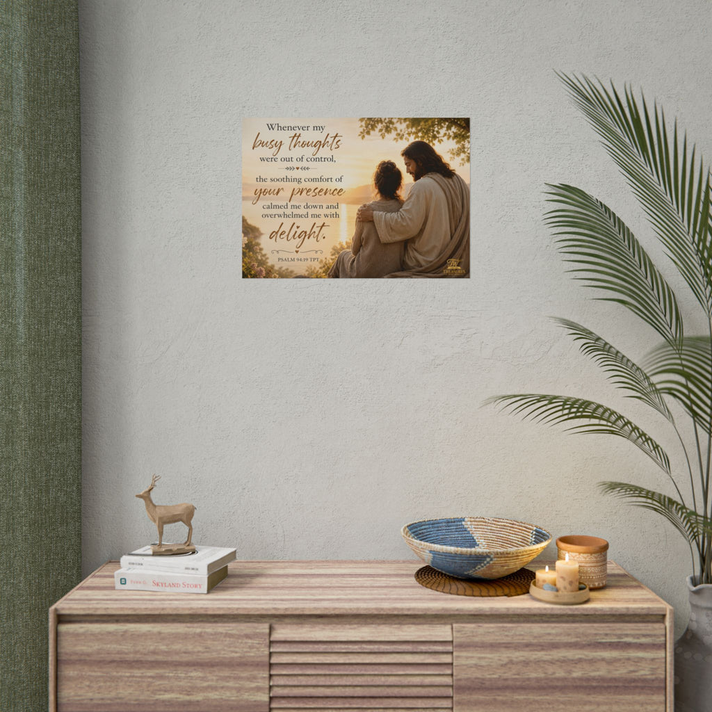 Bible Verse Poster — "Whenever my busy thoughts... the soothing comfort of your presence" Inspirational Wall Art