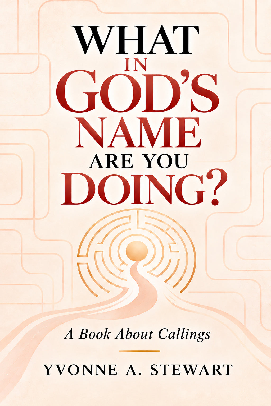 What In God's Name Are You Doing?: A Book About Callings (Kindle)